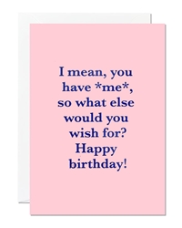 Birthday What Else Greeting Card